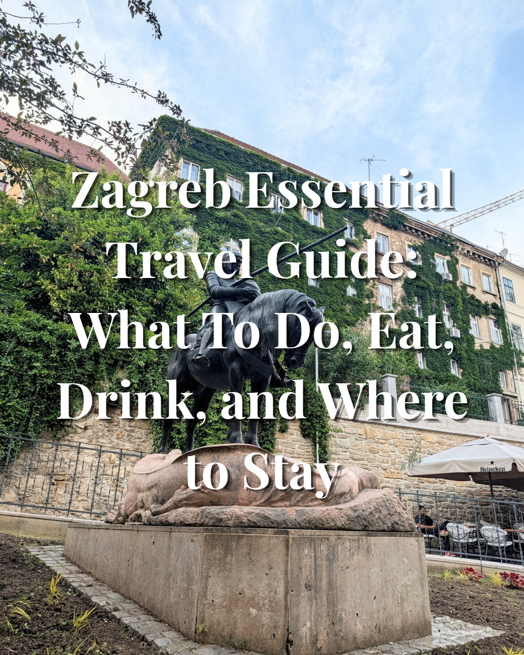 Zagreb Ultimate Travel Guide: What to Do, Eat, Drink and Where to Stay